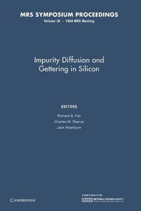 Enlarge image Cover: Impurity Diffusion and Gettering in Silicon: Volume 36 - Cambridge University Press