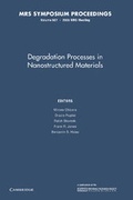 Cover: Degradation Processes in Nanostructured Materials: Volume 887 - Cambridge University Press