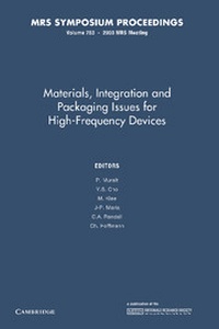 Enlarge image Cover: Materials, Integration and Packaging Issues for High-Frequency Devices: Volume 783 - Cambridge University Press