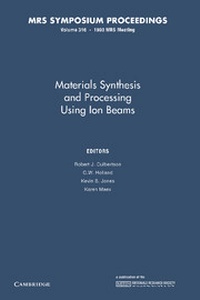 Enlarge image Cover: Materials Synthesis and Processing using Ion Beams: Volume 316 - Cambridge University Press