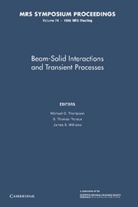 Enlarge image Cover: Beam-Solid Interactions and Transient Processes: Volume 74 - Cambridge University Press