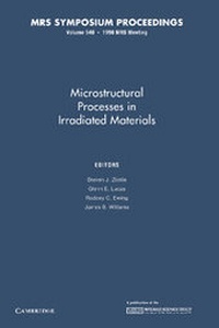 Enlarge image Cover: Microstructural Processes in Irradiated Materials: Volume 540 - Cambridge University Press