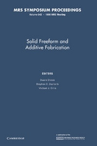Enlarge image Cover: Solid Freeform and Additive Fabrication: Volume 542 - Cambridge University Press