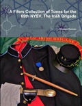Cover: A Fifers Collection of Tunes for the 69th NYSV, The Irish Brigade - Lulu.com