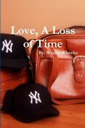 Cover: Love, A Loss of Time - Lulu.com