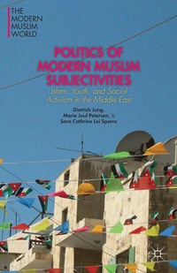 Enlarge image Cover: Politics of Modern Muslim Subjectivities - Palgrave MacMillan