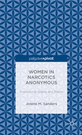 Cover: Women in Narcotics Anonymous: Overcoming Stigma and Shame - Palgrave Pivot