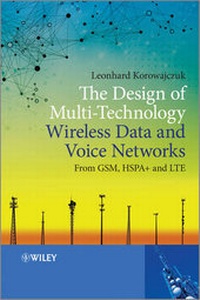 Enlarge image Cover: The Design of Multi-Technology Wireless Data and Voice Networks from GSM, HSPA+, and LTE - Wiley