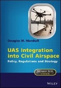 Enlarge image Cover: UAS Integration into Civil Airspace - Policy, Regulations and Strategy - Wiley