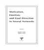 Cover: Motivation, Emotion, and Goal Direction in Neural Networks - Psychology Press Ltd