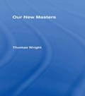 Cover: Our New Masters - Routledge