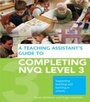 Cover: A Teaching Assistant's Guide to Completing NVQ Level 3 - Routledge