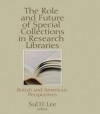 Abbildung von: The Role and Future of Special Collections in Research Libraries - Routledge