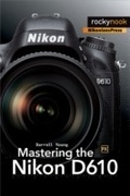 Cover: Mastering the Nikon D610 - Rocky Nook
