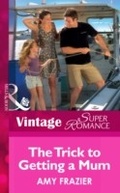 Cover: The Trick To Getting A Mom - Mills & Boon