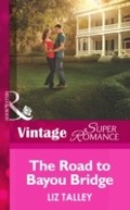Cover: The Road to Bayou Bridge - Mills & Boon