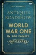 Cover: Antiques Roadshow: World War I in 100 Family Treasures - BBC Digital
