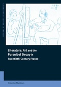 Cover: Literature, Art and the Pursuit of Decay in Twentieth-Century France - Cambridge University Press