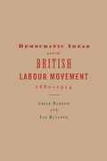 Cover: Democratic Ideas and the British Labour Movement, 1880-1914 - Cambridge University Press