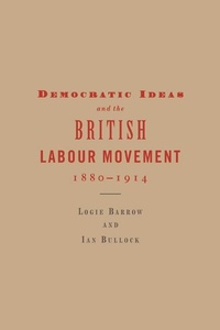Abbildung von: Democratic Ideas and the British Labour Movement, 1880-1914 - Cambridge University Press