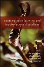 Cover: Contemplative Learning and Inquiry across Disciplines - State University of New York Press