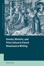 Cover: Gender, Rhetoric, and Print Culture in French Renaissance Writing - Cambridge University Press