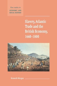 Abbildung von: Slavery, Atlantic Trade and the British Economy, 1660-1800 - Cambridge University Press