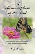 Cover: A Metamorphosis of the Soul - WestBow Press