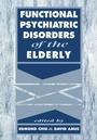 Cover: Functional Psychiatric Disorders of the Elderly - Cambridge University Press