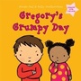 Cover: Gregory's Grumpy Day: Dealing with Feelings - Featherstone
