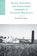 Cover: Slaves, Freedmen and Indentured Laborers in Colonial Mauritius - Cambridge University Press