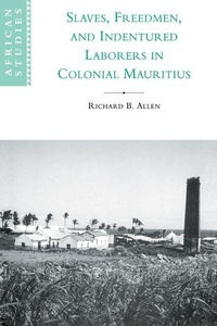 Enlarge image Cover: Slaves, Freedmen and Indentured Laborers in Colonial Mauritius - Cambridge University Press