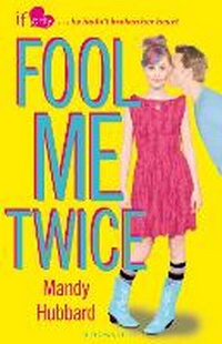 Enlarge image Cover: Fool Me Twice - Bloomsbury Childrens Books