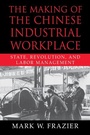 Cover: The Making of the Chinese Industrial Workplace - Cambridge University Press