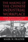 Cover: The Making of the Chinese Industrial Workplace - Cambridge University Press