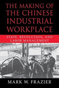 Enlarge image Cover: The Making of the Chinese Industrial Workplace - Cambridge University Press
