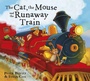 Cover: The Cat and the Mouse and the Runaway Train - Hodder Children's Books