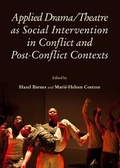 Cover: Applied Drama/Theatre as Social Intervention in Conflict and Post-Conflict Contexts - Cambridge Scholars Publishing
