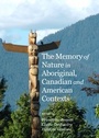 Cover: The Memory of Nature in Aboriginal, Canadian and American Contexts - Cambridge Scholars Publishing