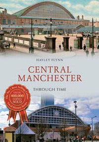 Enlarge image Cover: Central Manchester Through Time - Amberley Publishing