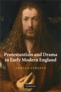 Cover: Protestantism and Drama in Early Modern England - Cambridge University Press