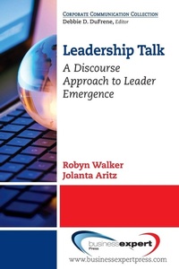 Enlarge image Cover: Leadership Talk: A Discourse Approach to Leader Emergence - Business Expert Press