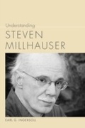 Cover: Understanding Steven Millhauser - University of South Carolina Press