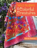 Cover: Wild Blooms & Colorful Creatures - C&T Publishing