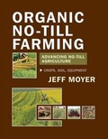 Cover: Organic No-Till Farming: Advancing No-Till Agriculture - Acres U.S.A., Inc