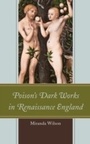 Cover: Poison's Dark Works in Renaissance England - Bucknell University Press,U.S.