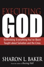 Cover: Executing God - Westminster John Knox Press