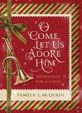 Cover: O Come Let Us Adore Him - Barbour Publishing Inc, U.S.