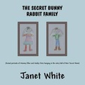 Cover: The Secret Bunny Rabbit Family - AMERICA STAR BOOKS