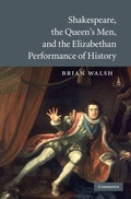 Cover: Shakespeare, the Queen's Men, and the Elizabethan Performance of History - Cambridge University Press